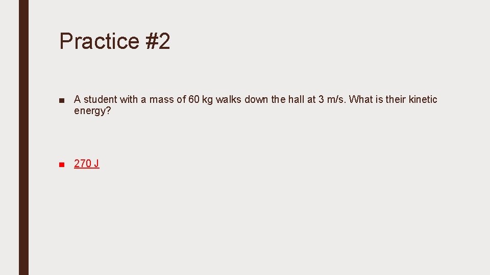 Practice #2 ■ A student with a mass of 60 kg walks down the