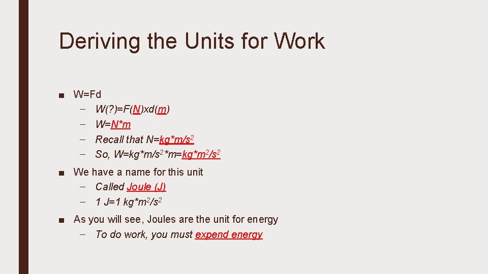 Deriving the Units for Work ■ W=Fd – W(? )=F(N)xd(m) – W=N*m – Recall