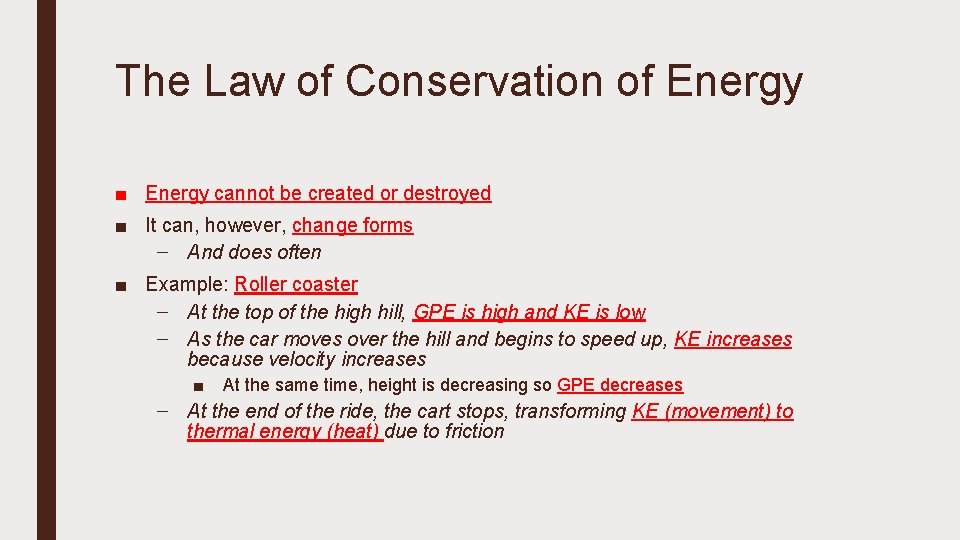 The Law of Conservation of Energy ■ Energy cannot be created or destroyed ■