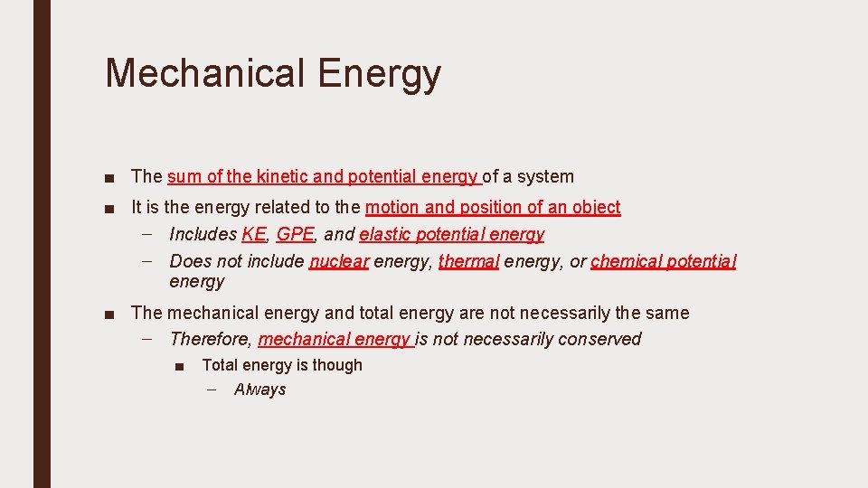 Mechanical Energy ■ The sum of the kinetic and potential energy of a system