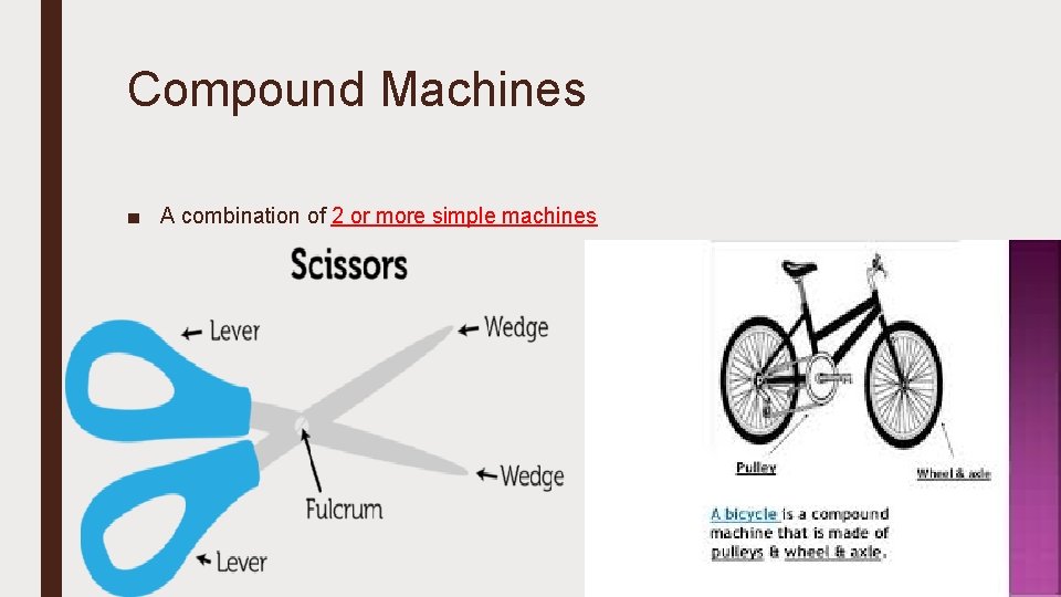Compound Machines ■ A combination of 2 or more simple machines 