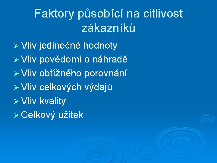 Faktory působící na citlivost zákazníků Ø Vliv jedinečné hodnoty Ø Vliv povědomí o náhradě