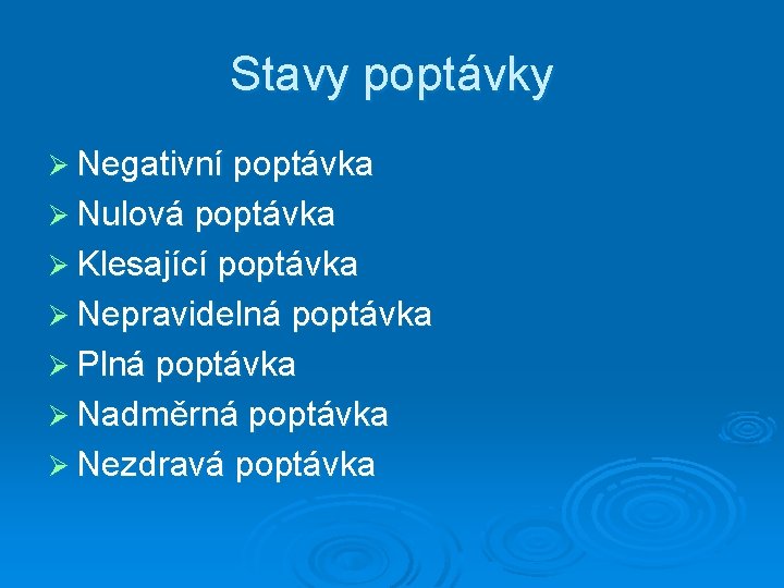 Stavy poptávky Ø Negativní poptávka Ø Nulová poptávka Ø Klesající poptávka Ø Nepravidelná poptávka