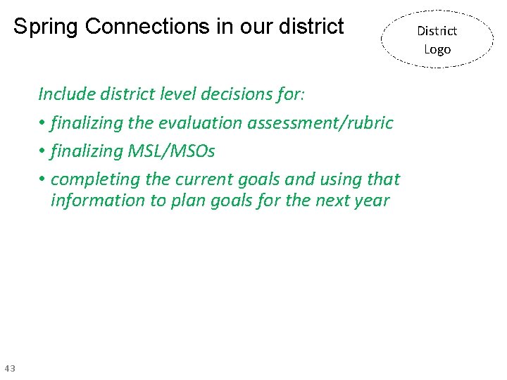 Spring Connections in our district Include district level decisions for: • finalizing the evaluation Spring Connections in our district Include district level decisions for: • finalizing the evaluation