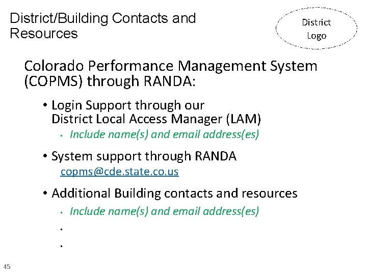 District/Building Contacts and Resources District Logo Colorado Performance Management System (COPMS) through RANDA: • District/Building Contacts and Resources District Logo Colorado Performance Management System (COPMS) through RANDA: •