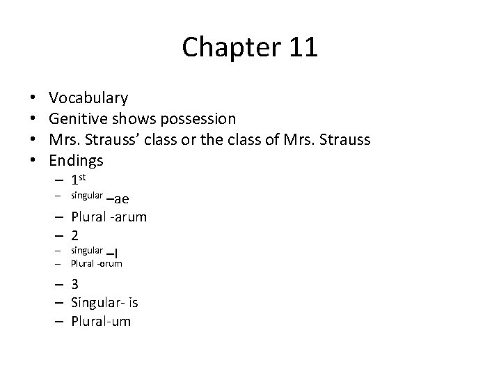 Chapter 11 • • Vocabulary Genitive shows possession Mrs. Strauss’ class or the class