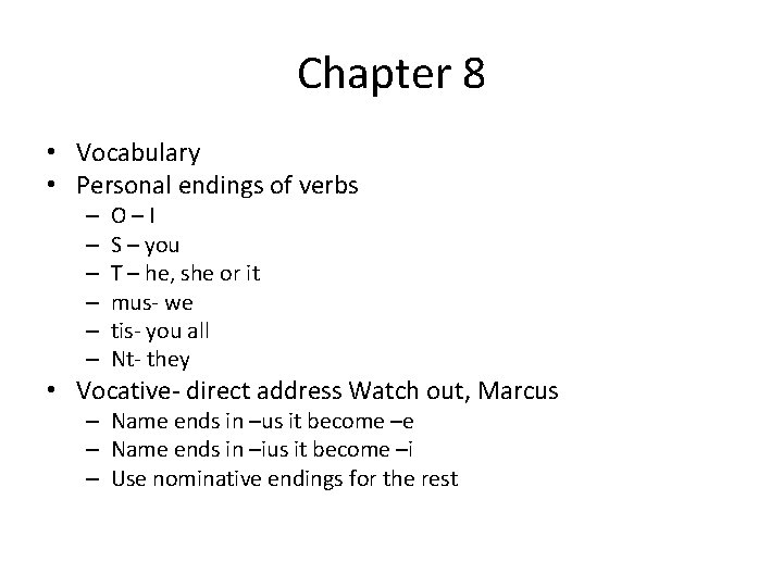 Chapter 8 • Vocabulary • Personal endings of verbs – – – O–I S