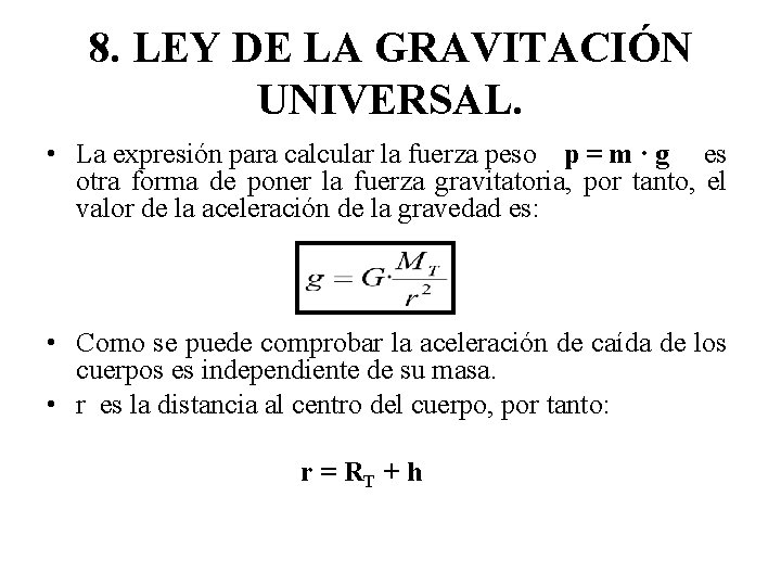 8. LEY DE LA GRAVITACIÓN UNIVERSAL. • La expresión para calcular la fuerza peso