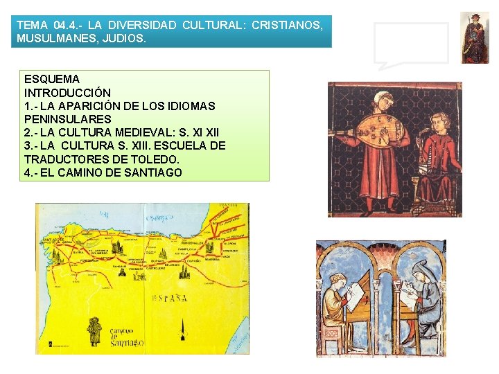 TEMA 04. 4. - LA DIVERSIDAD CULTURAL: CRISTIANOS, MUSULMANES, JUDIOS. ESQUEMA INTRODUCCIÓN 1. -