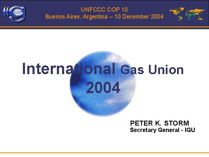 UNFCCC COP 10 Buenos Aires, Argentina – 10 December 2004 International Gas Union 2004