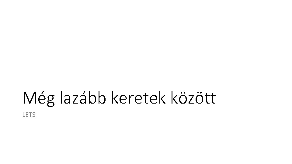 Még lazább keretek között LETS 