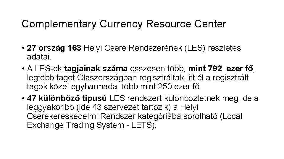 Complementary Currency Resource Center • 27 ország 163 Helyi Csere Rendszerének (LES) részletes adatai.