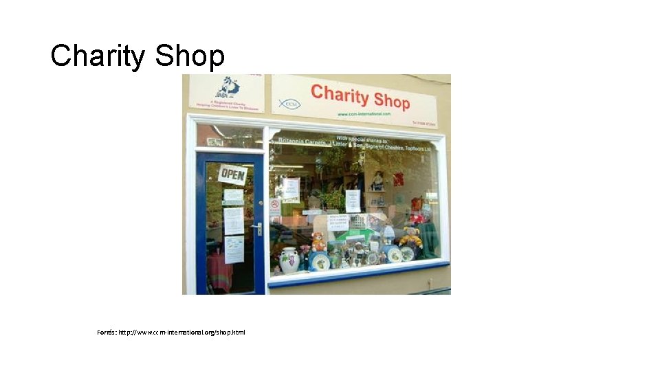 Charity Shop Forrás: http: //www. ccm-international. org/shop. html 