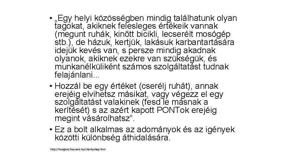  • „Egy helyi közösségben mindig találhatunk olyan tagokat, akiknek felesleges értékeik vannak (megunt