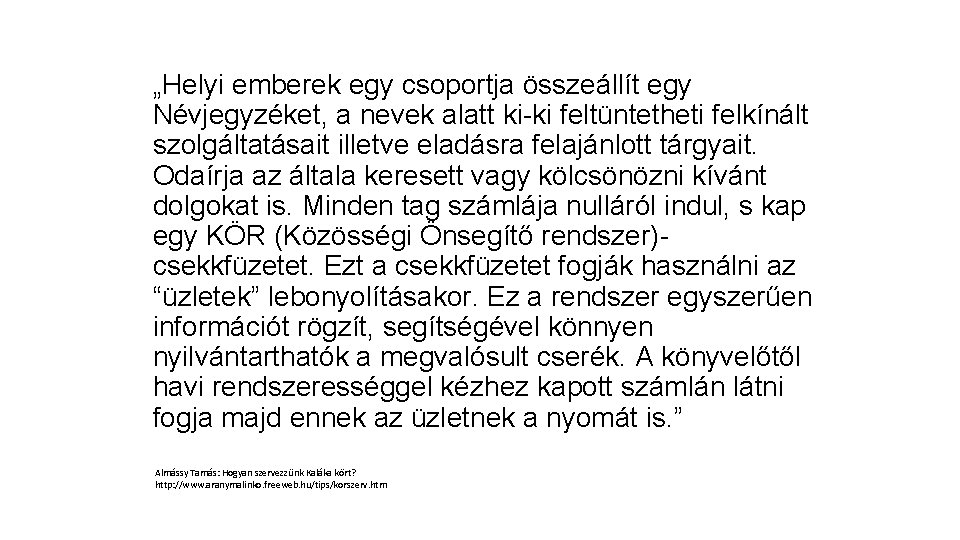 „Helyi emberek egy csoportja összeállít egy Névjegyzéket, a nevek alatt ki-ki feltüntetheti felkínált szolgáltatásait