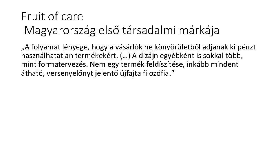 Fruit of care Magyarország első társadalmi márkája „A folyamat lényege, hogy a vásárlók ne