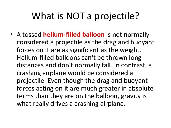 What is NOT a projectile? • A tossed helium-filled balloon is not normally considered