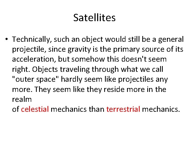 Satellites • Technically, such an object would still be a general projectile, since gravity