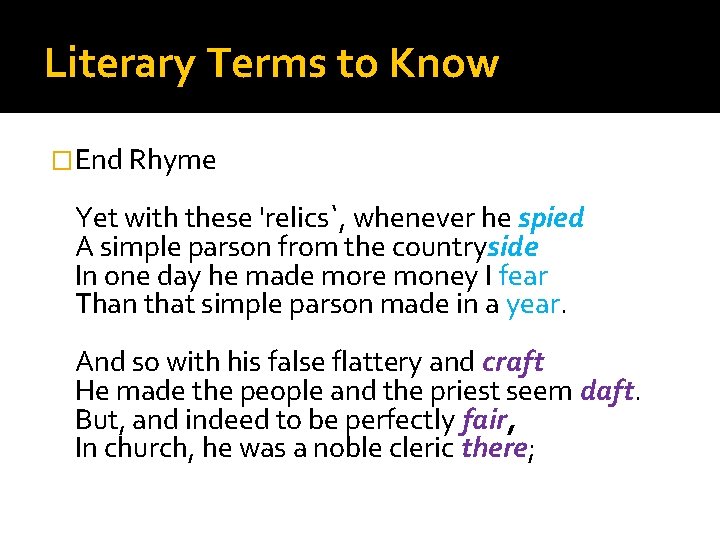 Literary Terms to Know �End Rhyme Yet with these 'relics`, whenever he spied A