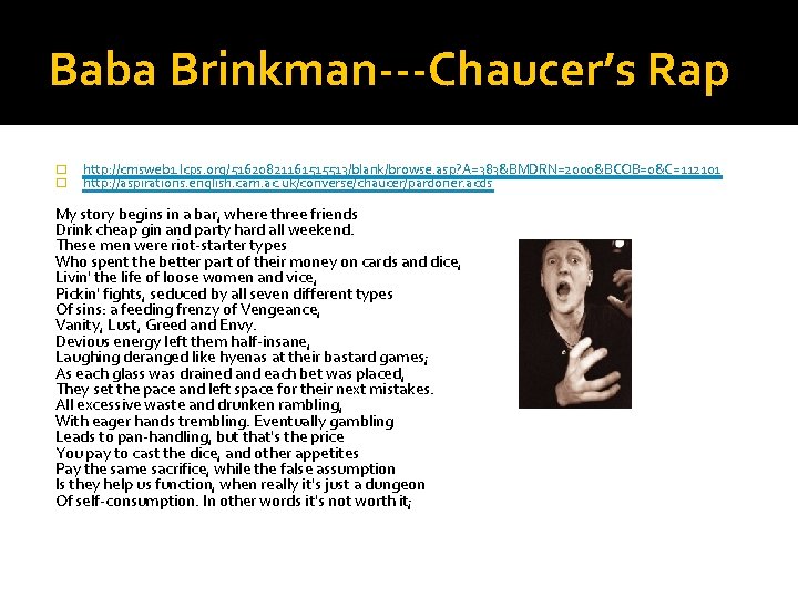 Baba Brinkman---Chaucer’s Rap � � http: //cmsweb 1. lcps. org/51620821161515513/blank/browse. asp? A=383&BMDRN=2000&BCOB=0&C=112101 http: //aspirations.