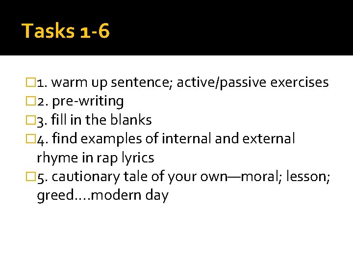 Tasks 1 -6 � 1. warm up sentence; active/passive exercises � 2. pre-writing �