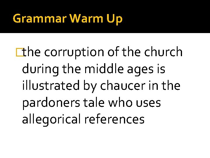 Grammar Warm Up �the corruption of the church during the middle ages is illustrated