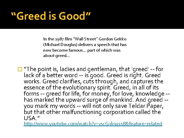 “Greed is Good” In the 1987 film “Wall Street” Gordon Gekko (Michael Douglas) delivers