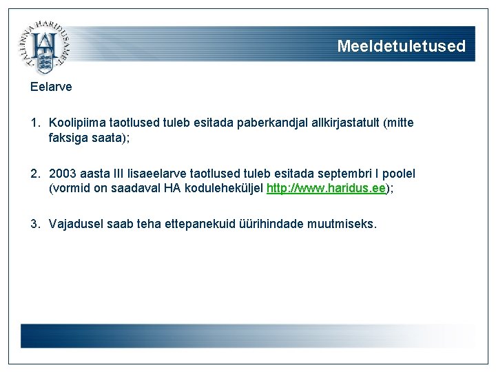 Meeldetuletused Eelarve 1. Koolipiima taotlused tuleb esitada paberkandjal allkirjastatult (mitte faksiga saata); 2. 2003