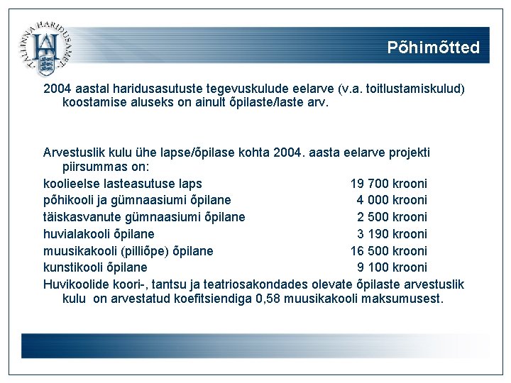 Põhimõtted 2004 aastal haridusasutuste tegevuskulude eelarve (v. a. toitlustamiskulud) koostamise aluseks on ainult õpilaste/laste