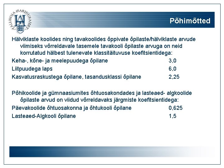 Põhimõtted Hälviklaste koolides ning tavakoolides õppivate õpilaste/hälviklaste arvude viimiseks võrreldavale tasemele tavakooli õpilaste arvuga