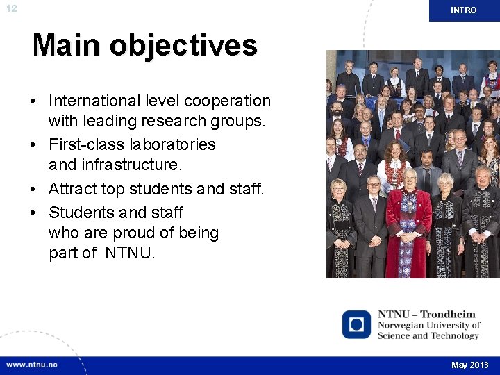 12 INTRO Main objectives • International level cooperation with leading research groups. • First-class