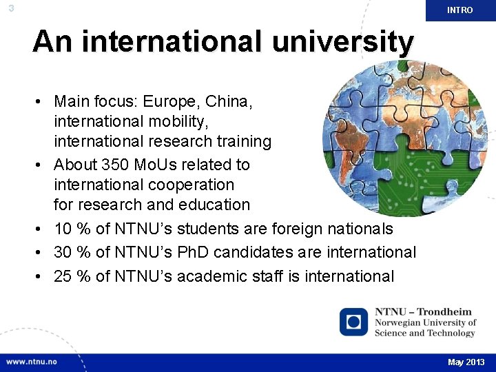 3 INTRO An international university • Main focus: Europe, China, international mobility, international research