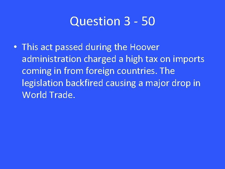 Question 3 - 50 • This act passed during the Hoover administration charged a