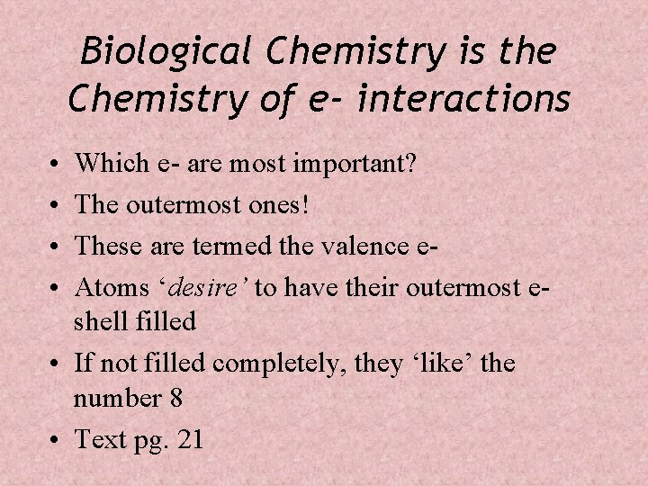 Biological Chemistry is the Chemistry of e- interactions • • Which e- are most
