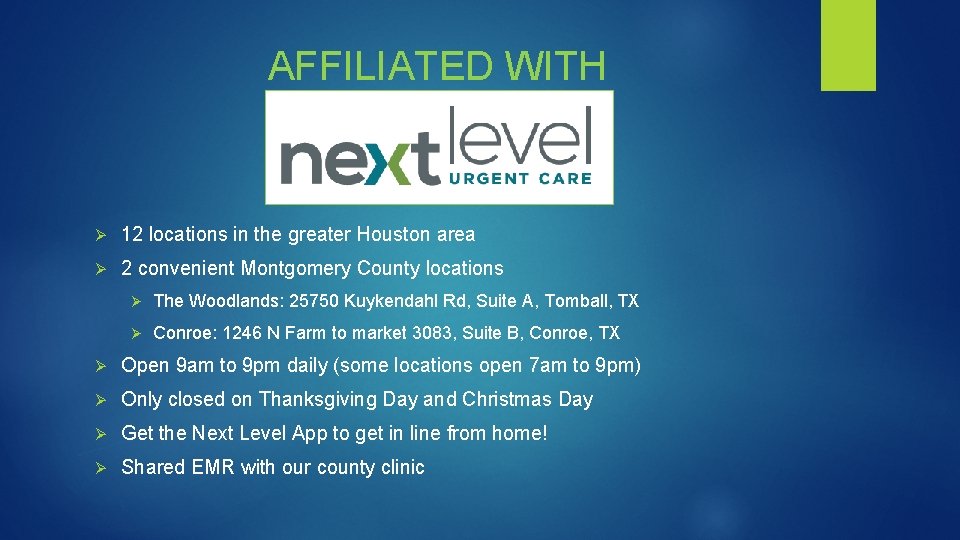 AFFILIATED WITH Ø 12 locations in the greater Houston area Ø 2 convenient Montgomery