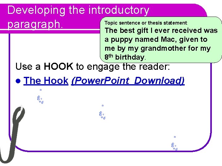 Developing the introductory Topic sentence or thesis statement paragraph. The best gift I ever