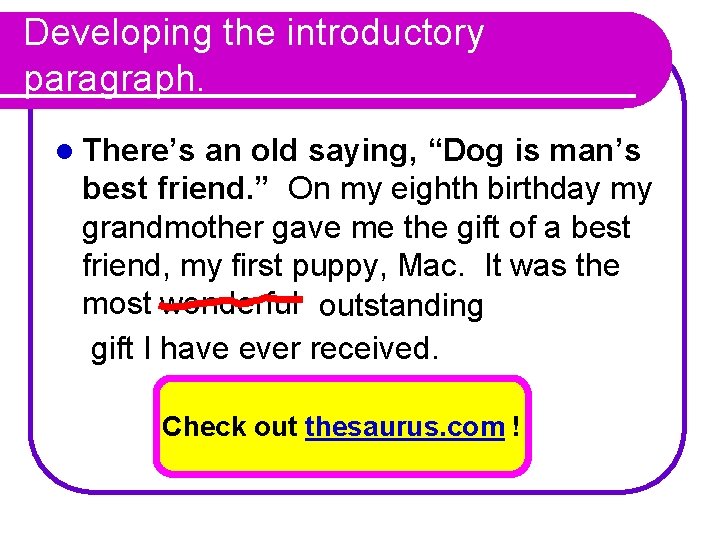 Developing the introductory paragraph. l There’s an old saying, “Dog is man’s best friend.
