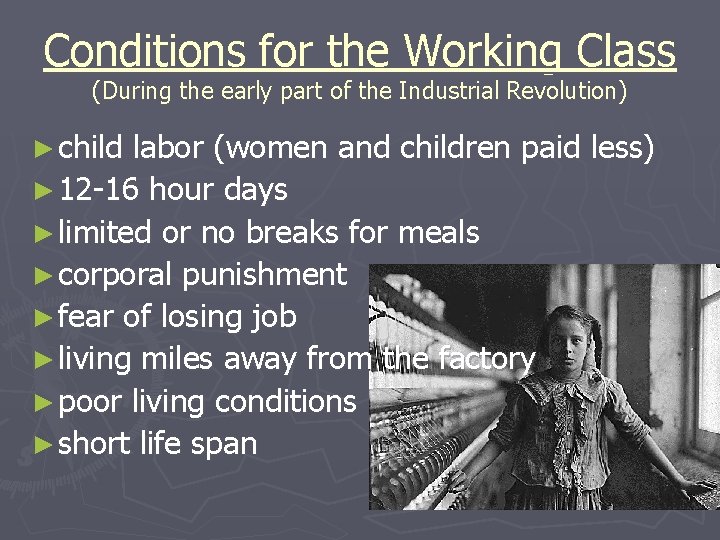 Conditions for the Working Class (During the early part of the Industrial Revolution) ► Conditions for the Working Class (During the early part of the Industrial Revolution) ►