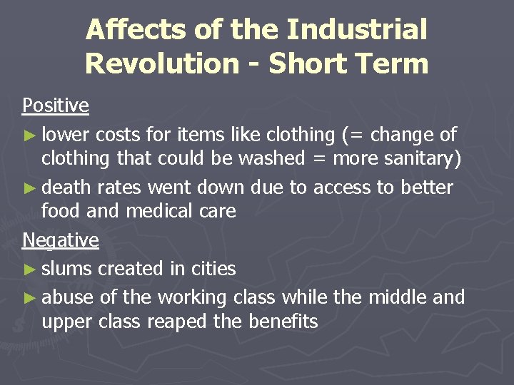 Affects of the Industrial Revolution - Short Term Positive ► lower costs for items Affects of the Industrial Revolution - Short Term Positive ► lower costs for items