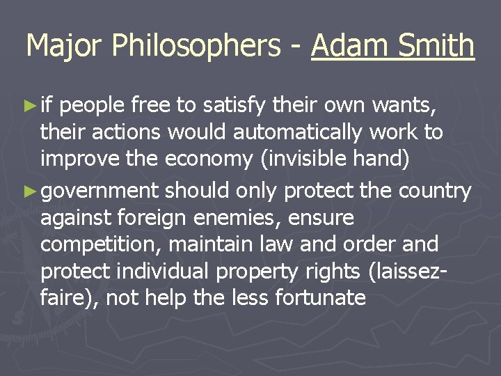 Major Philosophers - Adam Smith ► if people free to satisfy their own wants, Major Philosophers - Adam Smith ► if people free to satisfy their own wants,