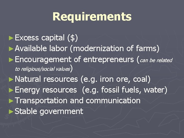 Requirements ► Excess capital ($) ► Available labor (modernization of farms) ► Encouragement of Requirements ► Excess capital ($) ► Available labor (modernization of farms) ► Encouragement of