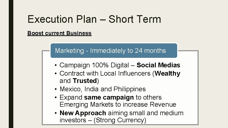 Execution Plan – Short Term Boost current Business Marketing - Immediately to 24 months