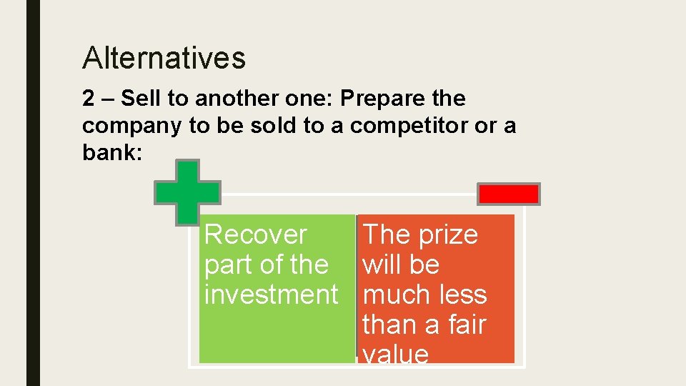 Alternatives 2 – Sell to another one: Prepare the company to be sold to