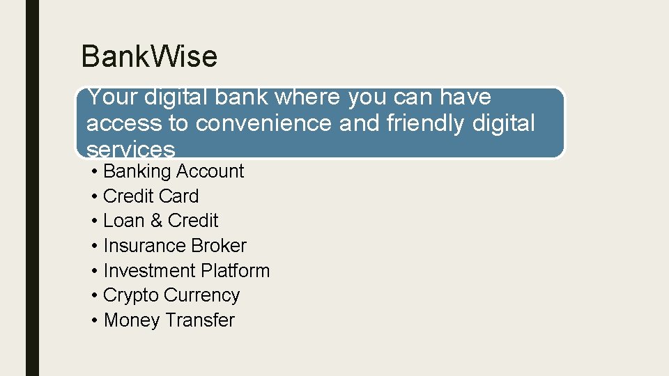 Bank. Wise Your digital bank where you can have access to convenience and friendly