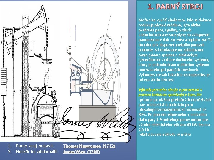 1. 2. 1. PARNÝ STROJ Možno ho využiť všade tam, kde sa tlakovo redukuje