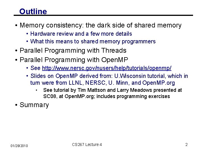 Outline • Memory consistency: the dark side of shared memory • Hardware review and