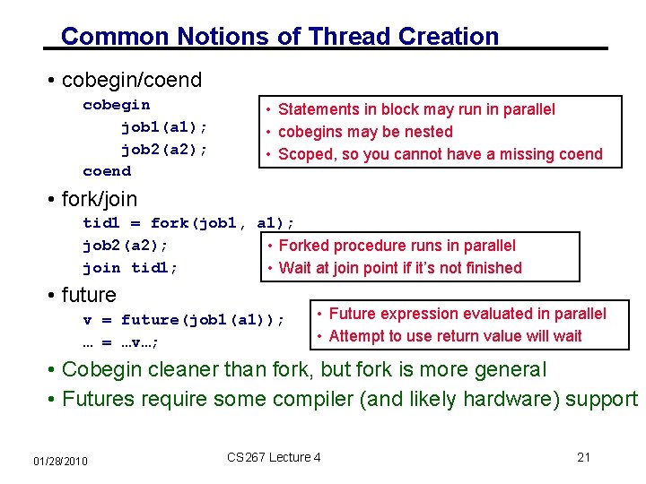 Common Notions of Thread Creation • cobegin/coend cobegin job 1(a 1); job 2(a 2);