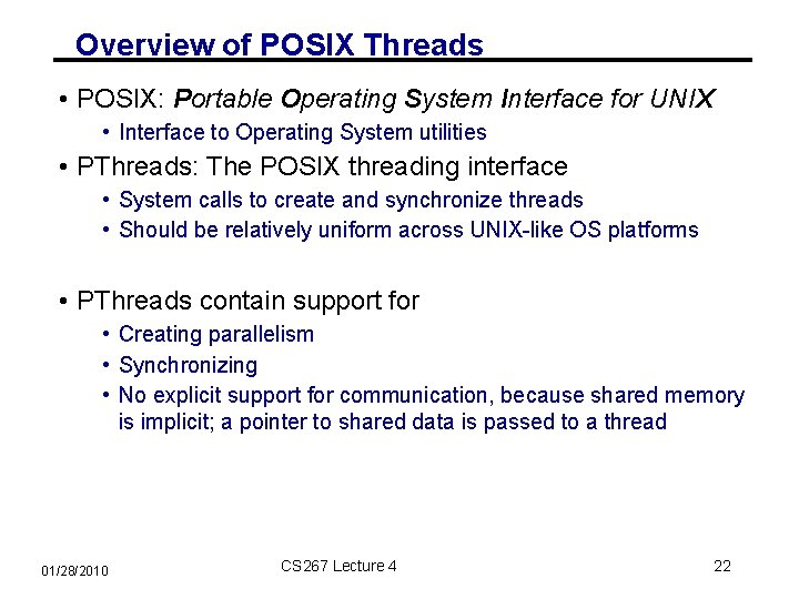 Overview of POSIX Threads • POSIX: Portable Operating System Interface for UNIX • Interface