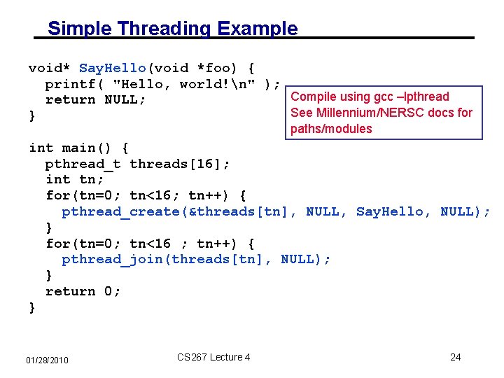 Simple Threading Example void* Say. Hello(void *foo) { printf( "Hello, world!n" ); Compile using