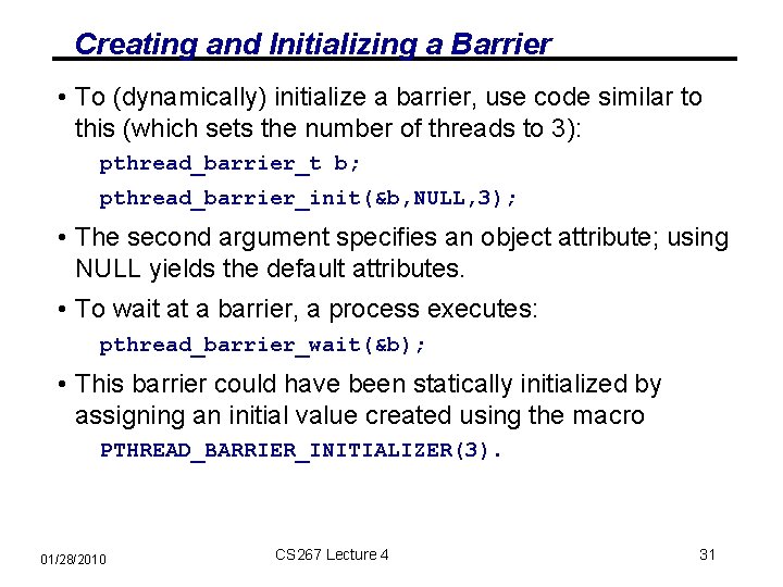 Creating and Initializing a Barrier • To (dynamically) initialize a barrier, use code similar